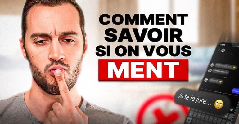 Comment savoir si on vous ment